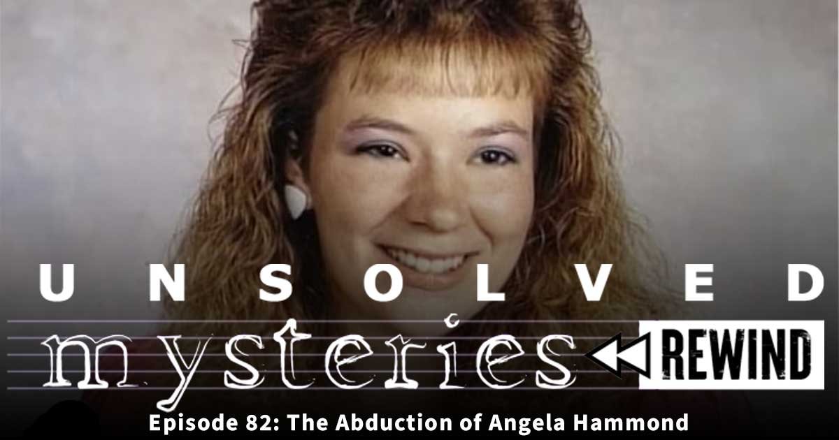 Unsolved Mysteries Rewind 82 The Abduction Of Angela Hammond Still